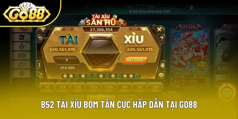 B52 tài xỉu bom tấn cực hấp dẫn tại Go88