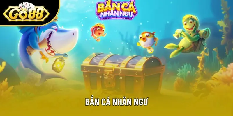 Bắn Cá Nhân Ngư - Khám Phá Thế Giới Với Nhiều Trải Nghiệm 
