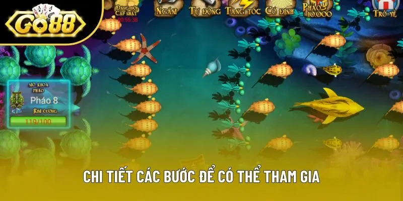 Chi tiết các bước để có thể tham gia