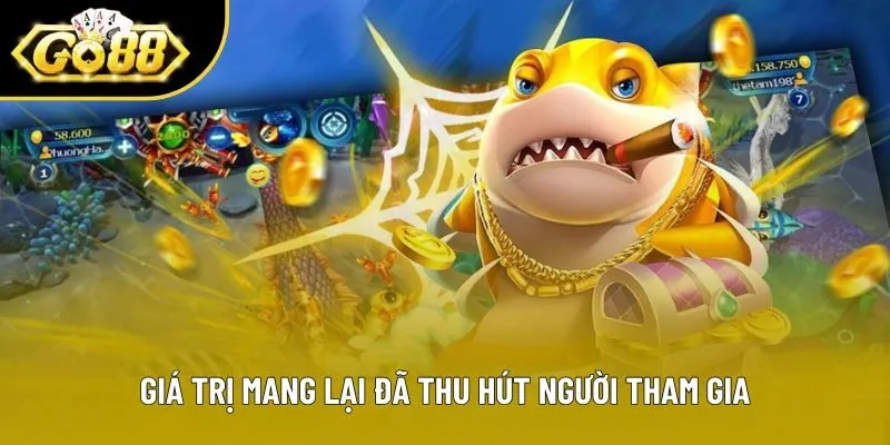 Giá trị mang lại đã thu hút người tham gia