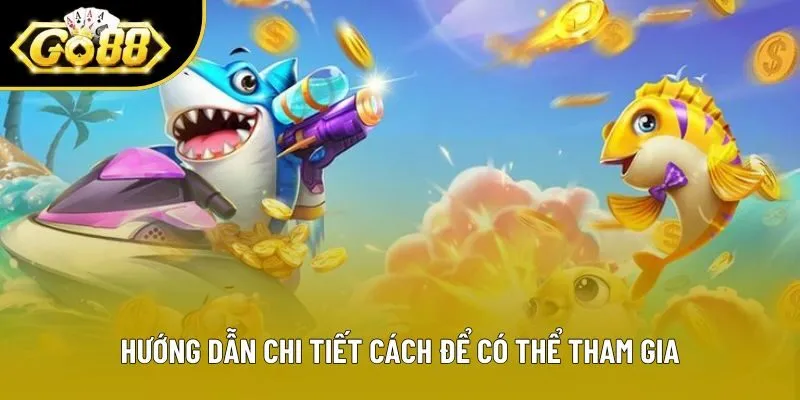 Hướng dẫn chi tiết cách để có thể tham gia