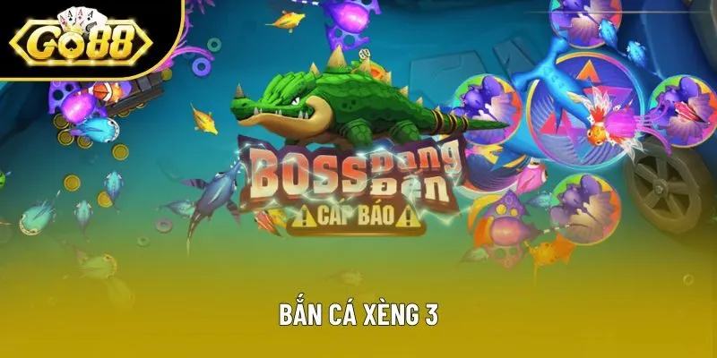 Bắn Cá Xèng 3 - Trải Nghiệm Giải Trí Chất Trong Sân Chơi 