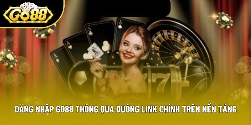 Đăng nhập Go88 thông qua đường link chính trên nền tảng