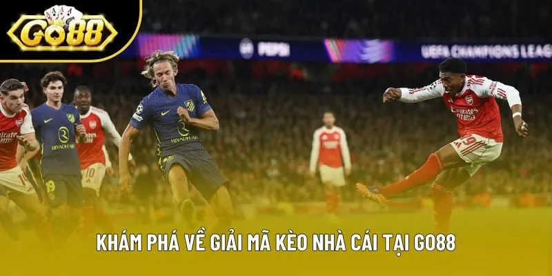 Khám phá về giải mã kèo nhà cái tại Go88