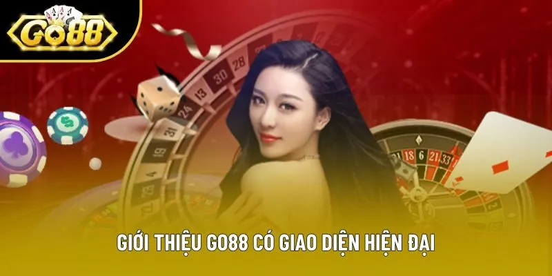 Giới thiệu Go88 có giao diện hiện đại Giới thiệu Go88 có giao diện hiện đại