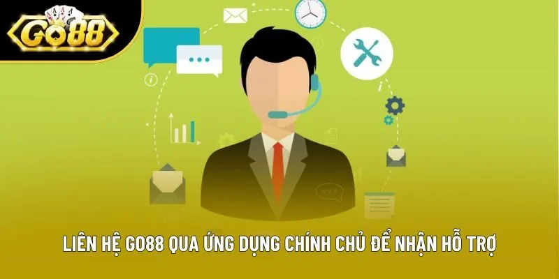 Liên hệ Go88 qua ứng dụng chính chủ để nhận hỗ trợ Liên hệ Go88 qua ứng dụng chính chủ để nhận hỗ trợ