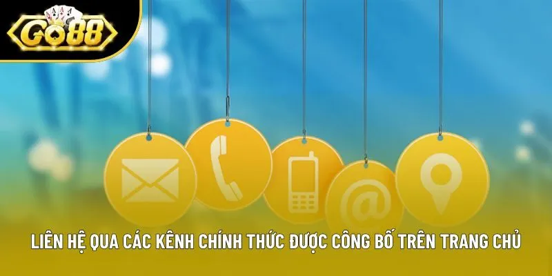 Liên hệ qua các kênh chính thức được công bố trên trang chủ Liên hệ qua các kênh chính thức được công bố trên trang chủ