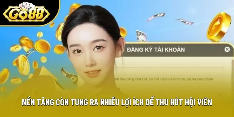 Nền tảng còn tung ra nhiều lợi ích để thu hút hội viên