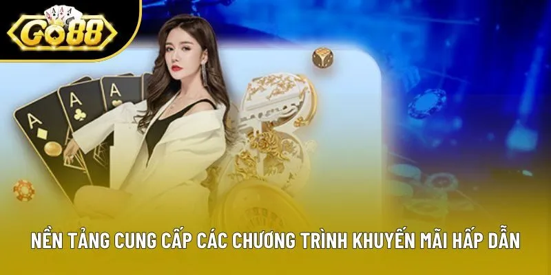Nền tảng cung cấp các chương trình khuyến mãi hấp dẫn Nền tảng cung cấp các chương trình khuyến mãi hấp dẫn