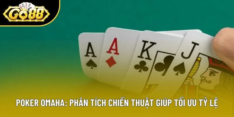 Poker Omaha: Biến Thể Hấp Dẫn Dành Cho Người Chơi Chiến Lược