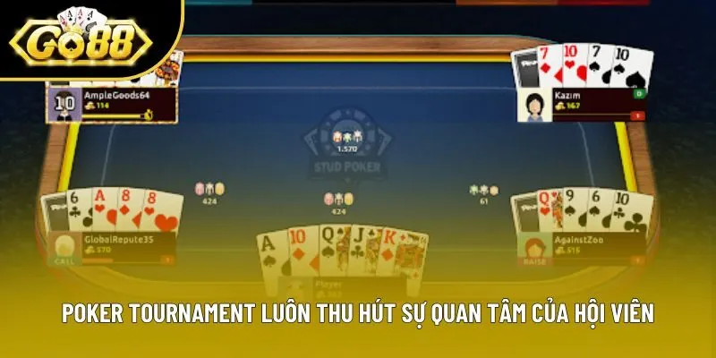 Poker tournament luôn thu hút sự quan tâm của hội viên
