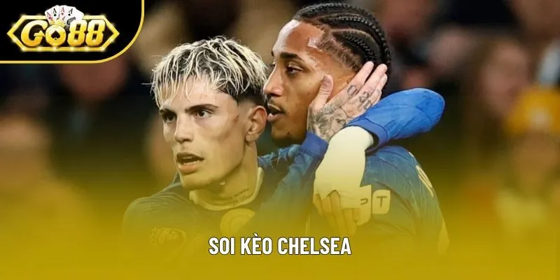 Soi Kèo Chelsea Chuẩn Nhất Trên Go88 Dành Cho Người Chơi