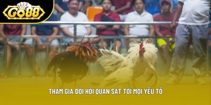 Tham gia đòi hỏi quan sát tới mọi yếu tố