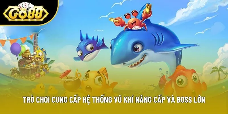 Trò chơi cung cấp hệ thống vũ khí nâng cấp và boss lớn Trò chơi cung cấp hệ thống vũ khí nâng cấp và boss lớn