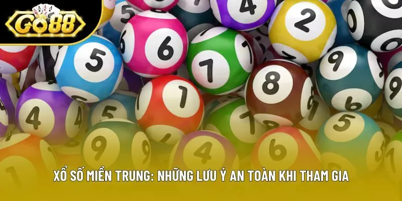 Xổ Số Miền Trung: Những Lưu Ý An Toàn Khi Tham Gia